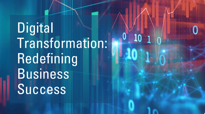 Digital Transformation Is Redefining Success in Business