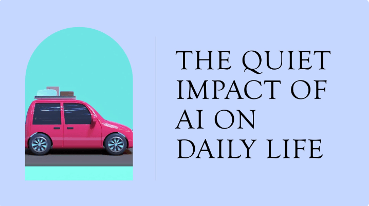 How AI Quietly Shapes Everyday Life