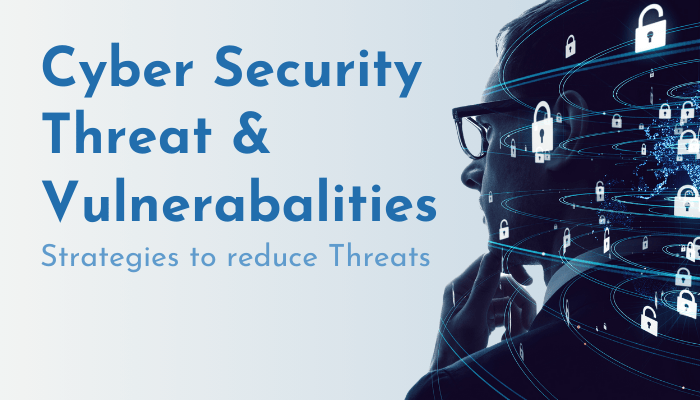 Cyber Security Threats and Vulnerabilities